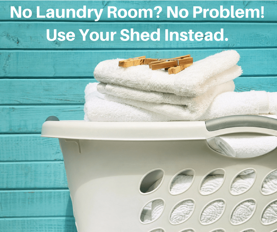 No Laundry Room? No Problem! Use Your Shed Instead Superior Sheds